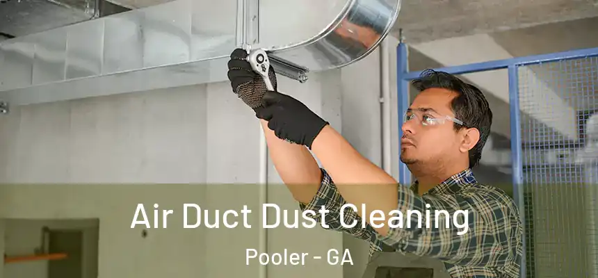 Air Duct Dust Cleaning Pooler - GA