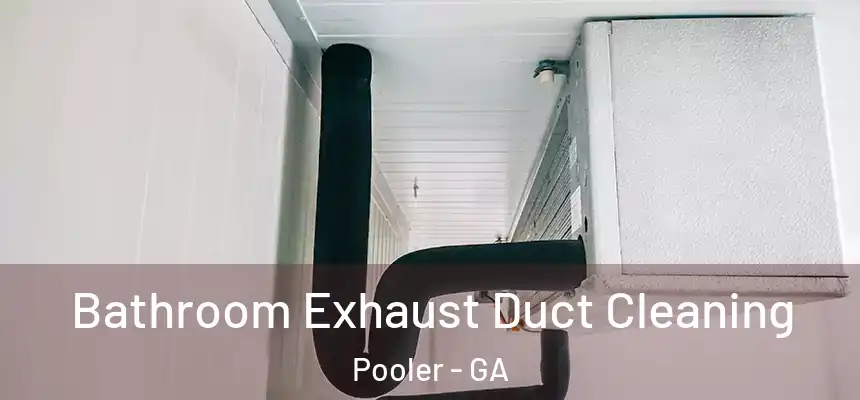 Bathroom Exhaust Duct Cleaning Pooler - GA