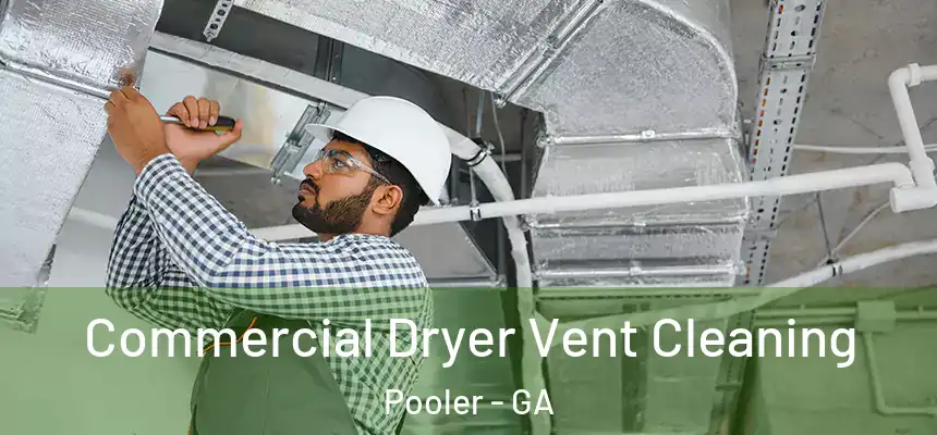 Commercial Dryer Vent Cleaning Pooler - GA