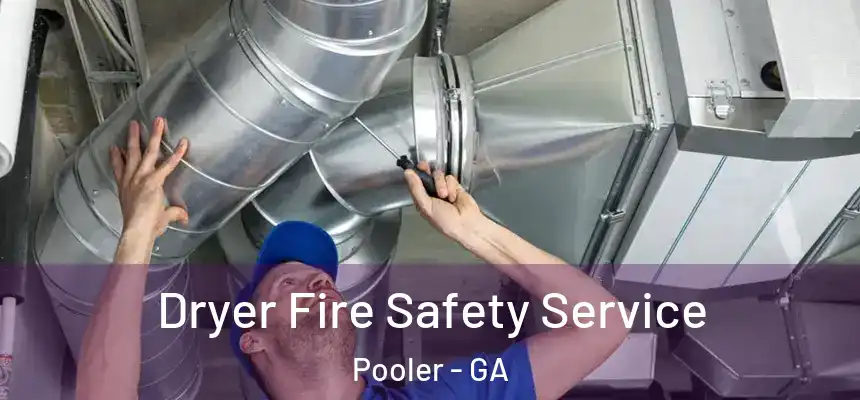 Dryer Fire Safety Service Pooler - GA