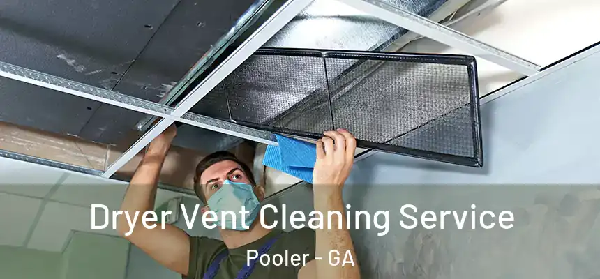 Dryer Vent Cleaning Service Pooler - GA
