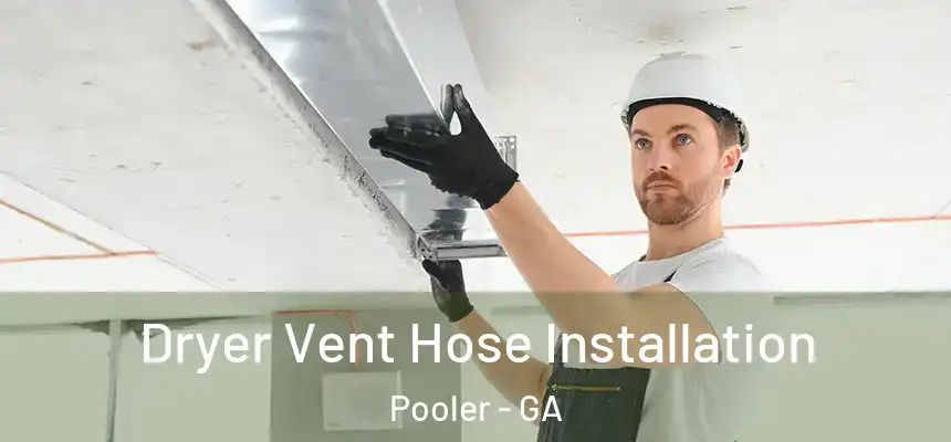  Dryer Vent Hose Installation Pooler - GA