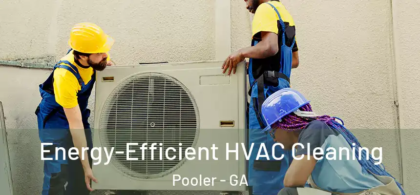  Energy-Efficient HVAC Cleaning Pooler - GA