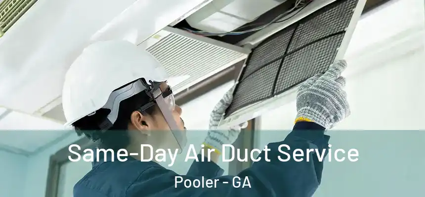 Same-Day Air Duct Service Pooler - GA