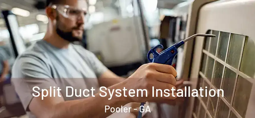 Split Duct System Installation Pooler - GA