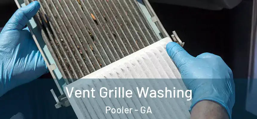 Vent Grille Washing Pooler - GA