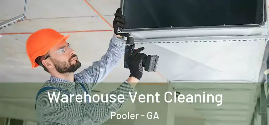  Warehouse Vent Cleaning Pooler - GA